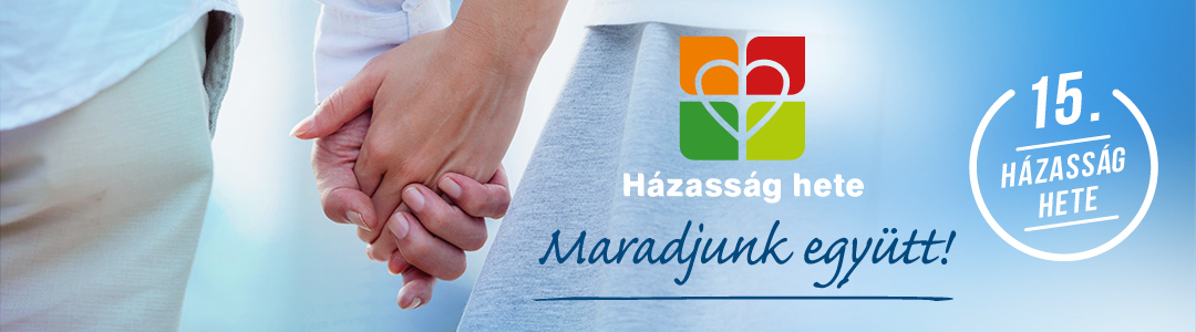 HÁZASSÁG HETE – MARADJUNK EGYÜTT!