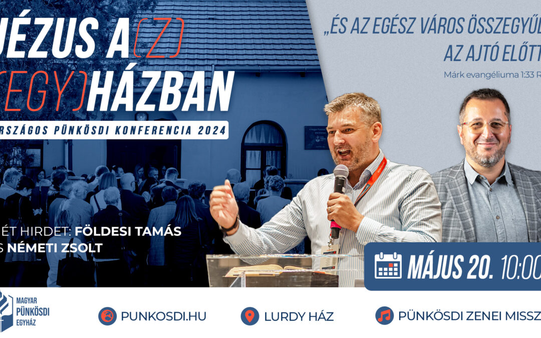 Jézus a(z) (egy)házban – Országos Pünkösdi Konferencia 2024