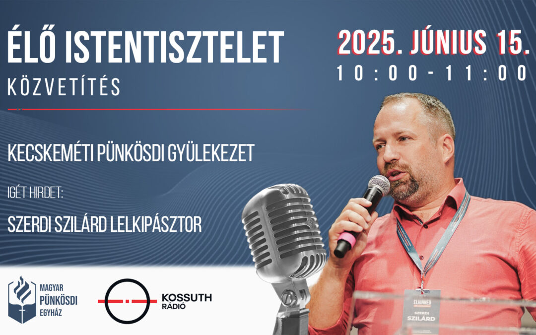 Visszahallgatható a Kecskeméti Pünkösdi Gyülekezet élő közvetítése a Kossuth Rádióban